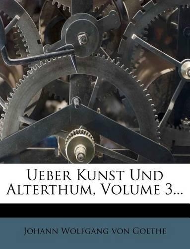 Ueber Kunst Und Alterthum.