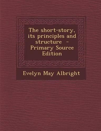 Short-Story, Its Principles and Structure: (English)