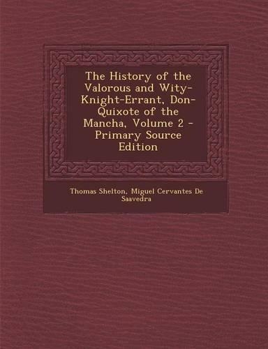 The History of the Valorous and Wity-Knight-Errant, Don-Quixote of the Mancha, Volume 2