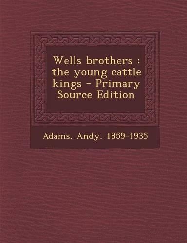 Wells Brothers: The Young Cattle Kings