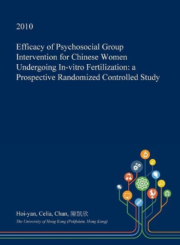 Efficacy of Psychosocial Group Intervention for Chinese Women Undergoing In-Vitro Fertilization