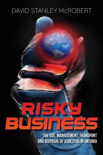 Risky Business: The Use, Management, Transport and Disposal of Asbestos in Ontario(English)