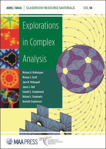 Explorations in Complex Analysis: (Classroom Resource Materials)