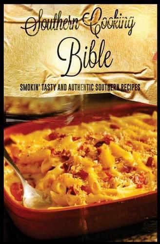 Southern Cooking: Smokin' Tasty And Authentic Southern Recipes