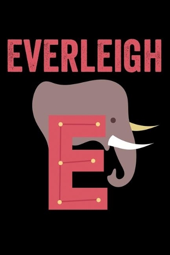 Everleigh: Animals Coloring Book for Kids, Weekly Planner, and Lined Journal Animal Coloring Pages. Personalized Custom Name Initial Alphabet Christmas or Birt