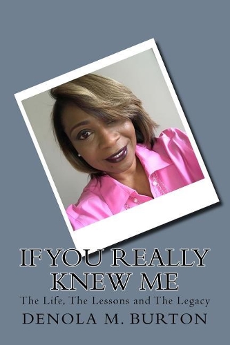 If You Really Knew Me: The Life, the Lessons and the Legacy