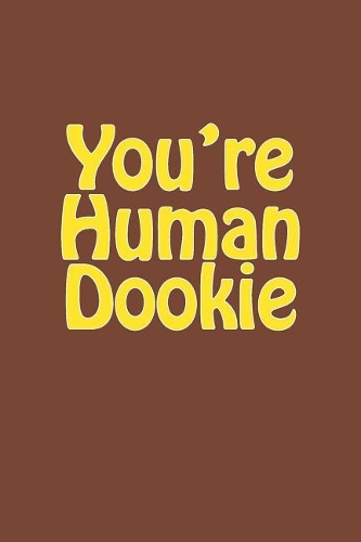 You're Human Dookie
