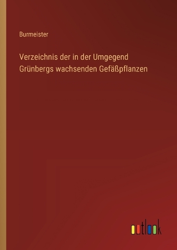 Verzeichnis der in der Umgegend Grünbergs wachsenden Gefäßpflanzen