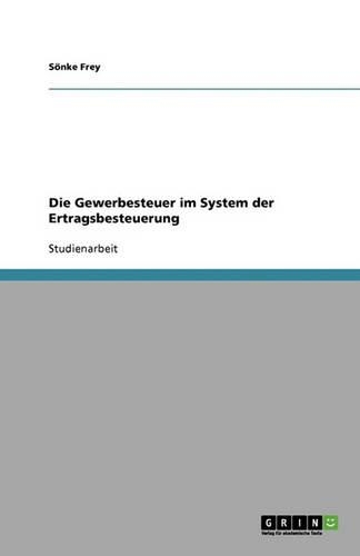 Die Gewerbesteuer im System der Ertragsbesteuerung: (German)