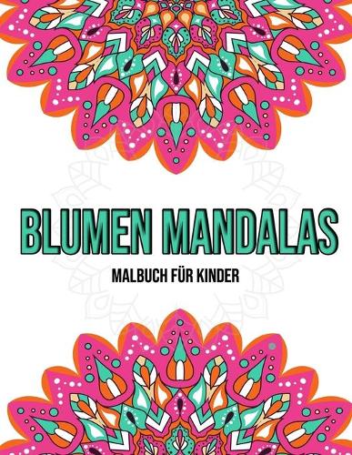 Blumen Mandalas: Malbuch für Kinder: Malbuch kinder mandala
