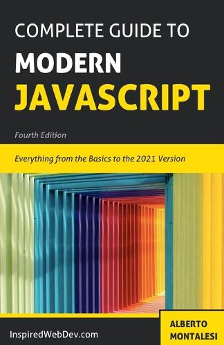 Complete Guide to Modern JavaScript: Learn everything from the basics of JavaScript to the new ES2021 features. Practice with more than 50 quizzes and dive into the basics of TypeScript