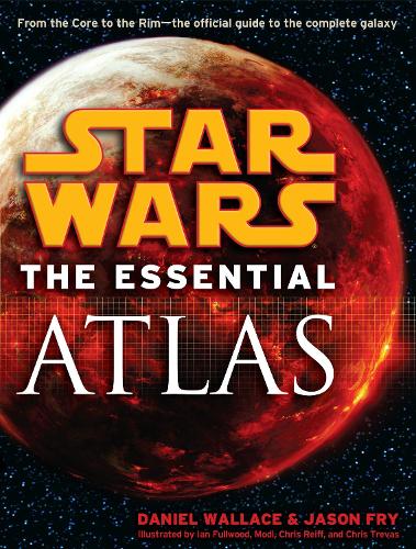 Essential Atlas: Star Wars: The Essential Atlas(Star Wars: Essential Guides)