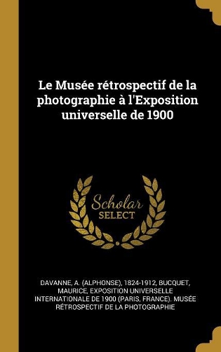 Le Musée rétrospectif de la photographie à l'Exposition universelle de 1900