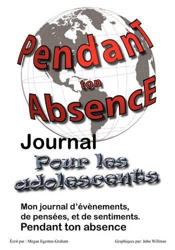 Pendant ton Abscence - Journal pour les Adolescents: (French)
