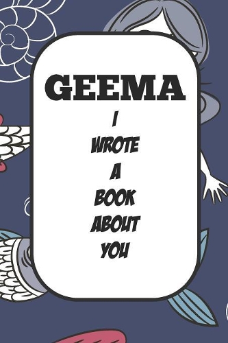 Geema I Wrote A Book About You: Fill In The Blank Book With Prompts About What I Love About Aunt/ Geema / Birthday Gifts