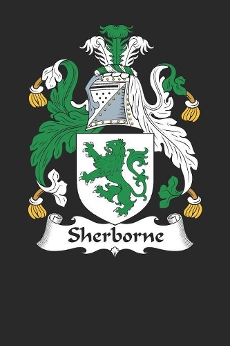 Sherborne: Sherborne Coat of Arms and Family Crest Notebook Journal (6 x 9 - 100 pages)