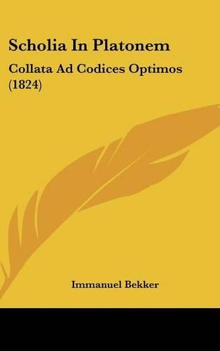 Scholia in Platonem: Collata Ad Codices Optimos (1824)(German)