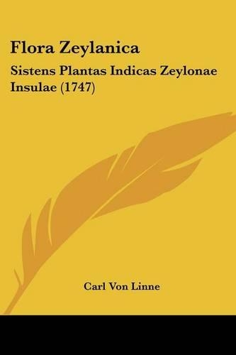 Flora Zeylanica: Sistens Plantas Indicas Zeylonae Insulae (1747)(Latin)