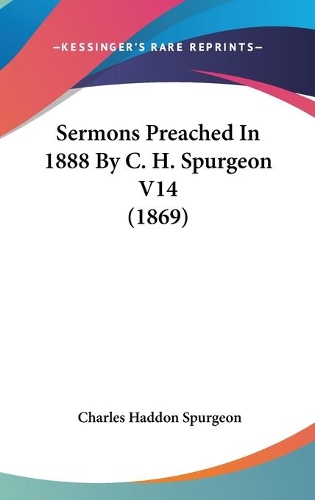 Sermons Preached In 1888 By C. H. Spurgeon V14 (1869)
