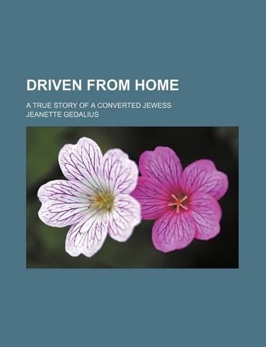Driven from Home; A True Story of a Converted Jewess
