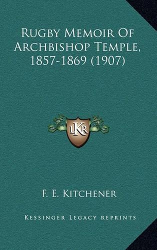 Rugby Memoir Of Archbishop Temple, 1857-1869 (1907): (English)