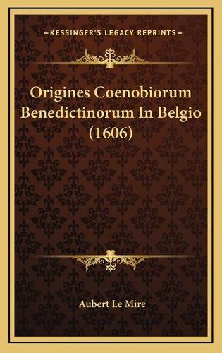 Origines Coenobiorum Benedictinorum In Belgio (1606)
