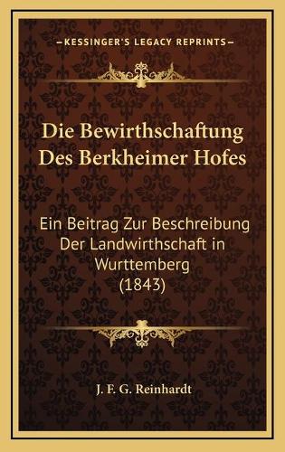 Die Bewirthschaftung Des Berkheimer Hofes