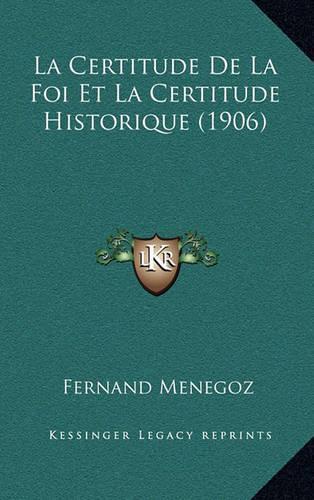 La Certitude De La Foi Et La Certitude Historique (1906)