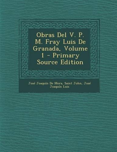 Obras del V. P. M. Fray Luis de Granada, Volume 1: (Spanish)