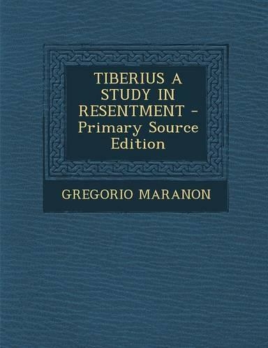 Tiberius a Study in Resentment: (English)