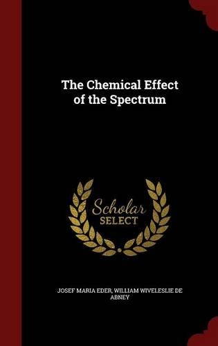 The Chemical Effect of the Spectrum: (English)