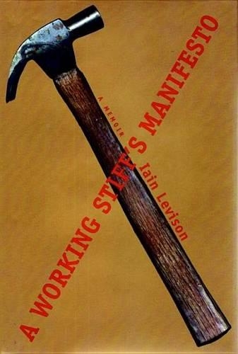 Working Stiff's Manifesto: A Memoir