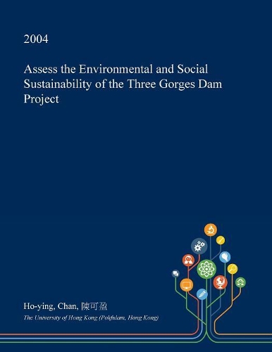 Assess the Environmental and Social Sustainability of the Three Gorges Dam Project