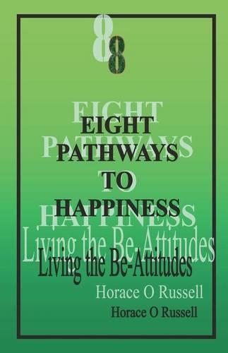 8 Eight Pathways to Happiness: Living the Be-Attitudes: Eight Pathways is a personal devotional guide which may also be used for communal Bible Studies.(English)