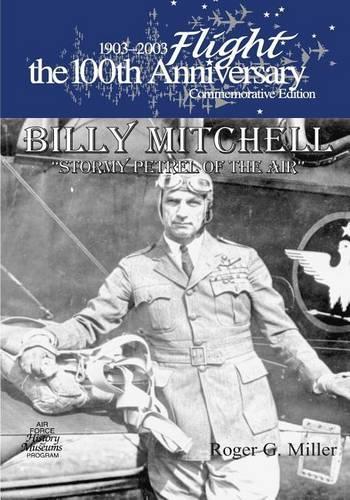 Billy Mitchell: "Stormy Petrel of The Air"(1903-2003 Flight: The 100th Anniversary Commemorative Edition)