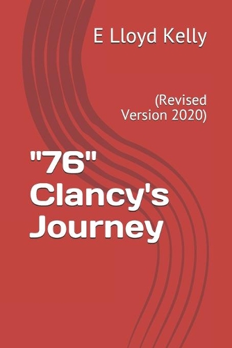 "76" Clancy's Journey: (Revised Version 2017)(English)