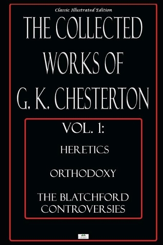 The Collected Works of G.K. Chesterton, Vol. 1