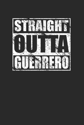 Straight Outta Guerrero 120 Page Notebook Lined Journal for Mexican Pride