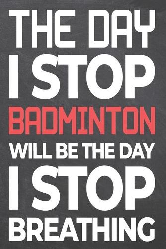 The Day I Stop Badminton Will Be The Day I Stop Breathing