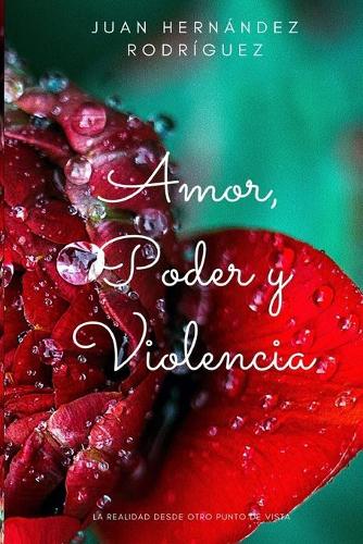 Amor, Poder y Violencia: La realidad desde otro punto de vista