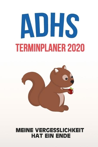 ADHS Terminplaner 2020 - Meine Vergesslichkeit hat ein Ende