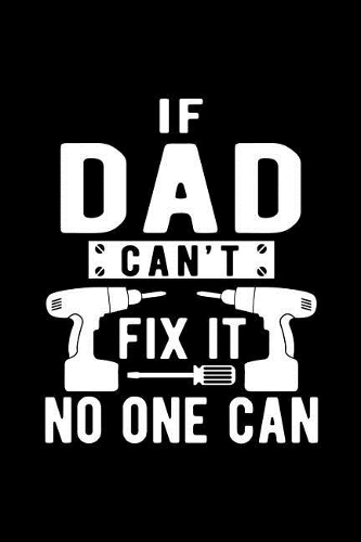 If Dad Can't Fix It No One Can