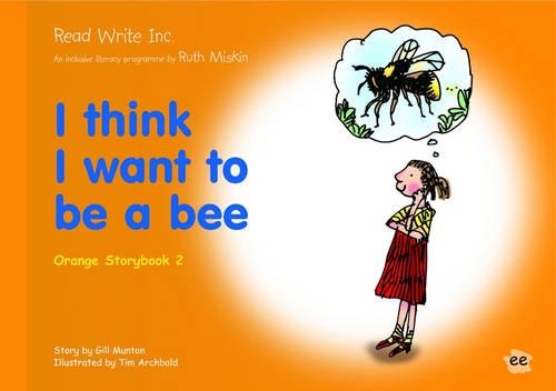 Read Write Inc.: Set 4 Orange: Colour Storybooks: I Think I Want to be a Bee
