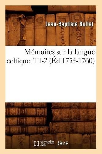 Mémoires Sur La Langue Celtique. T1-2 (Éd.1754-1760)