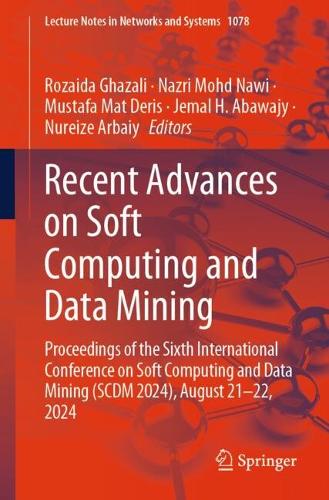 Recent Advances on Soft Computing and Data Mining: Proceedings of the Sixth International Conference on Soft Computing and Data Mining (Scdm 2024), August 21-22, 2024