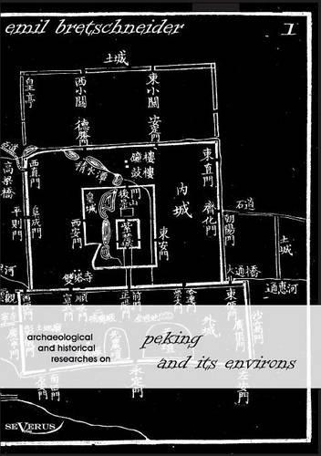 Archaeological and Historical Researches on Peking and its Environs