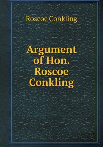 Argument of Hon. Roscoe Conkling: (English)