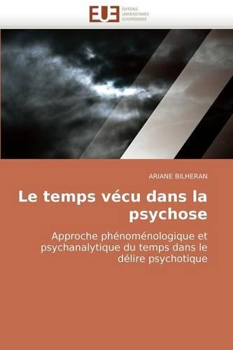 Le Temps V�cu Dans La Psychose: (Omn.Univ.Europ.)