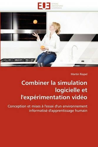 Combiner La Simulation Logicielle Et l''exp�rimentation Vid�o: (Omn.Univ.Europ.)