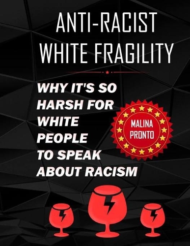 Anti-Racist & White Fragility: Why It's So Harsh For White People To Speak About Racism